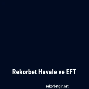 Rekorbet Havale ve EFT