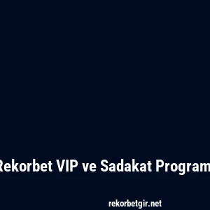 Rekorbet VIP ve Sadakat Programı
